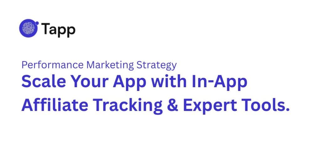 Tapp Blog Cover: Scale Your App with Affiliate Tracking