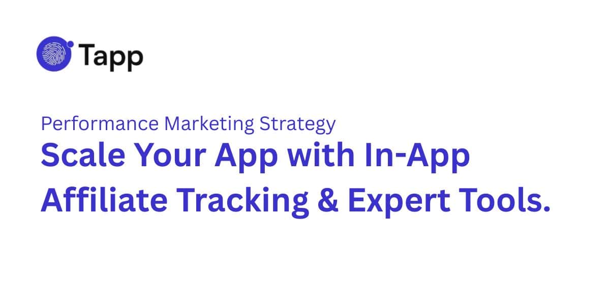 Tapp Blog Cover: Scale Your App with Affiliate Tracking